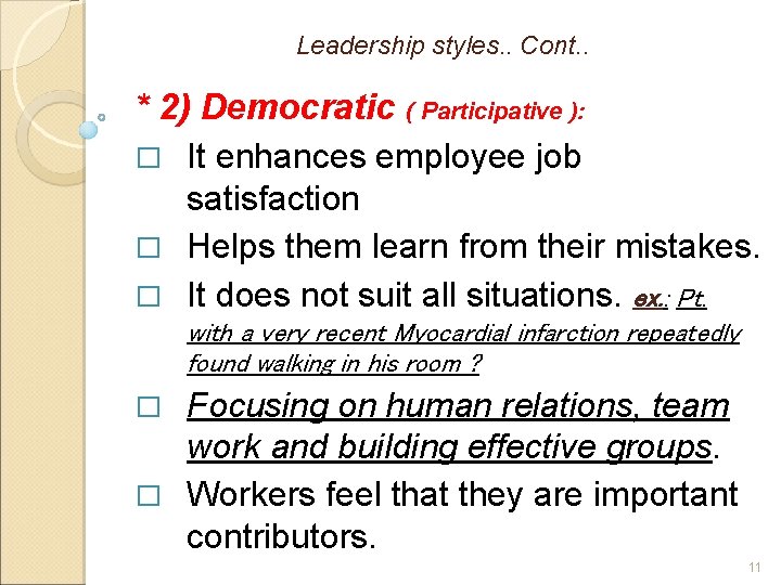 Leadership styles. . Cont. . * 2) Democratic ( Participative ): � It enhances Leadership styles. . Cont. . * 2) Democratic ( Participative ): � It enhances