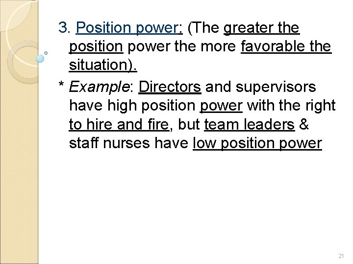 3. Position power: (The greater the position power the more favorable the situation). * 3. Position power: (The greater the position power the more favorable the situation). *