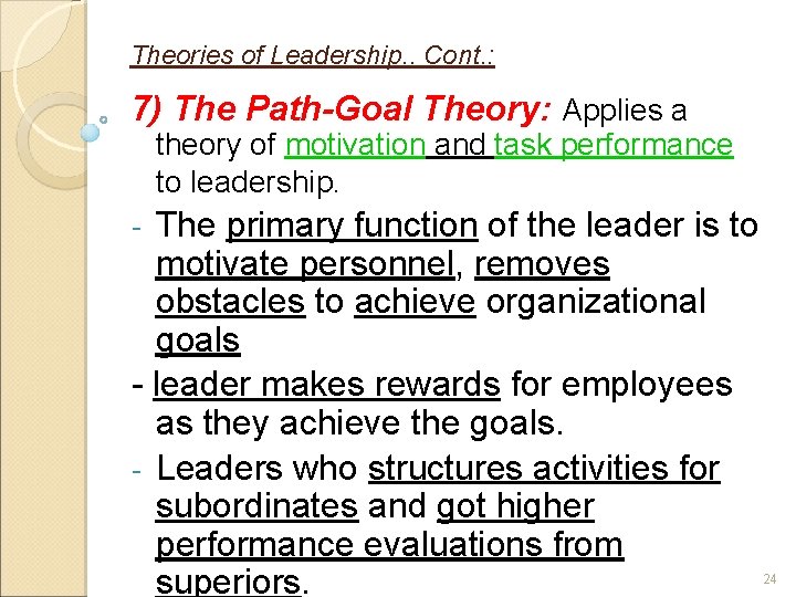 Theories of Leadership. . Cont. : 7) The Path-Goal Theory: Applies a theory of