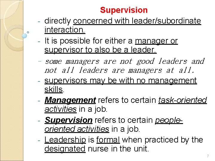 Supervision - directly concerned with leader/subordinate interaction. - It is possible for either a