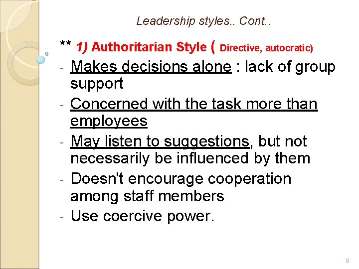 Leadership styles. . Cont. . ** 1) Authoritarian Style ( Directive, autocratic) - Makes