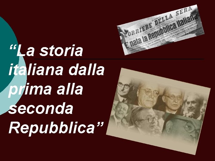 “La storia italiana dalla prima alla seconda Repubblica” 