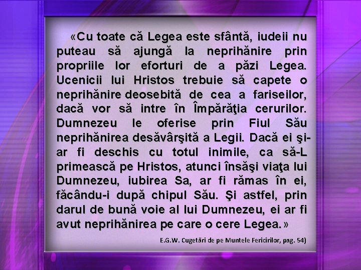  «Cu toate că Legea este sfântă, iudeii nu puteau să ajungă la neprihănire