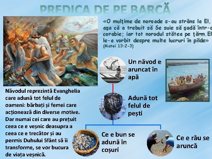  «O mulţime de noroade s-au strâns la El, aşa că a trebuit să