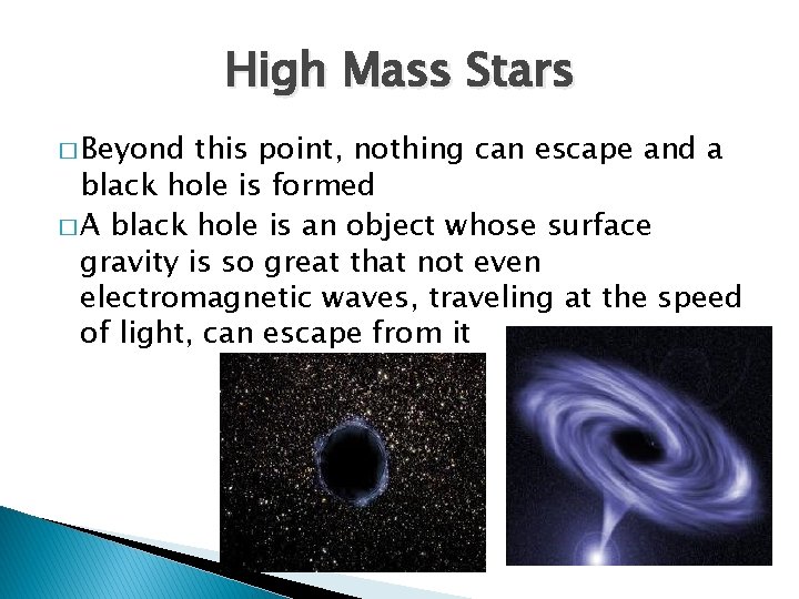 High Mass Stars � Beyond this point, nothing can escape and a black hole