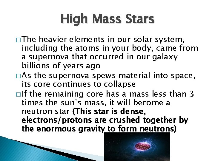 High Mass Stars � The heavier elements in our solar system, including the atoms