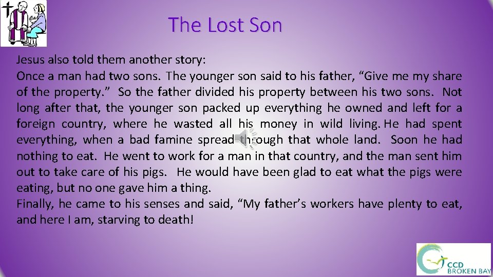 The Lost Son Jesus also told them another story: Once a man had two