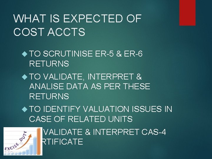 WHAT IS EXPECTED OF COST ACCTS TO SCRUTINISE ER-5 & ER-6 RETURNS TO VALIDATE,