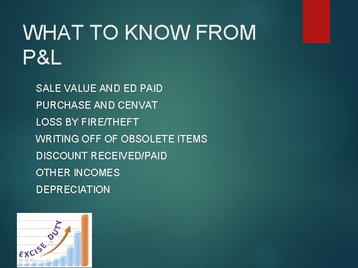 WHAT TO KNOW FROM P&L SALE VALUE AND ED PAID PURCHASE AND CENVAT LOSS