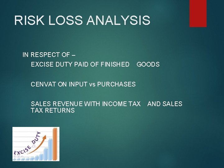 RISK LOSS ANALYSIS IN RESPECT OF – EXCISE DUTY PAID OF FINISHED GOODS CENVAT