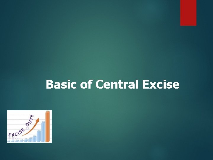 Basic of Central Excise 