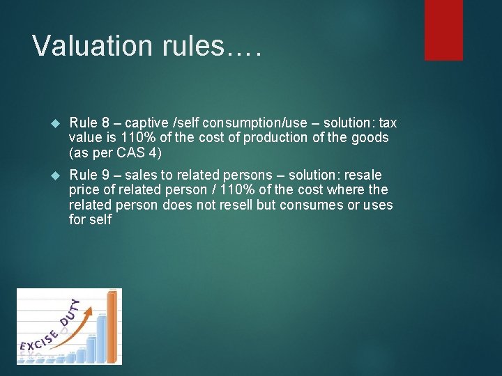 Valuation rules…. Rule 8 – captive /self consumption/use – solution: tax value is 110%