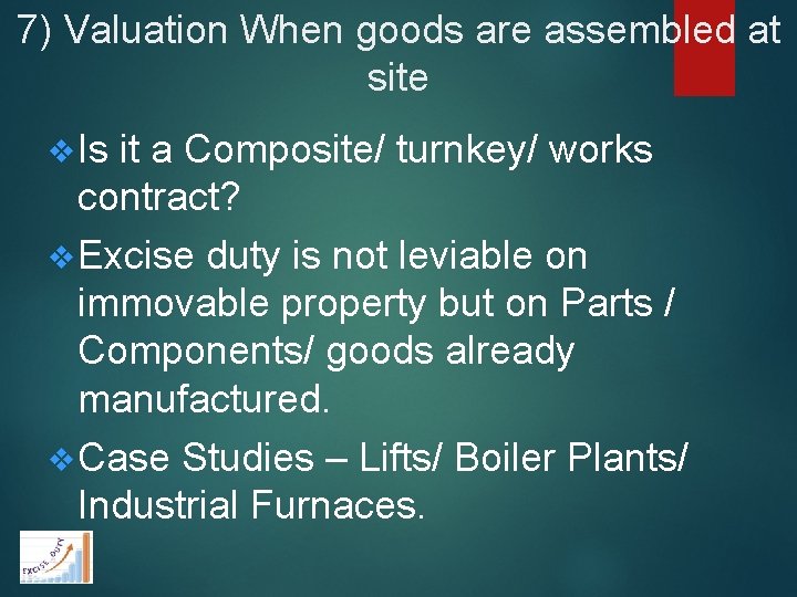 7) Valuation When goods are assembled at site v Is it a Composite/ turnkey/