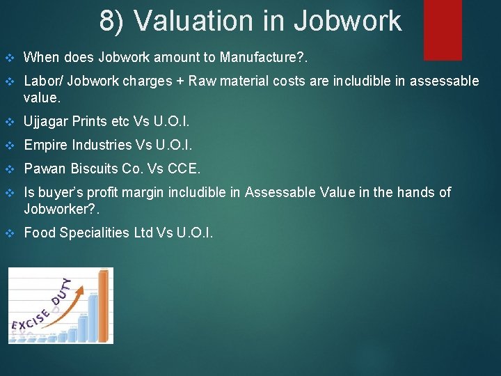 8) Valuation in Jobwork v When does Jobwork amount to Manufacture? . v Labor/