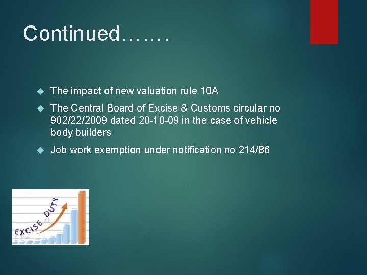 Continued……. The impact of new valuation rule 10 A The Central Board of Excise