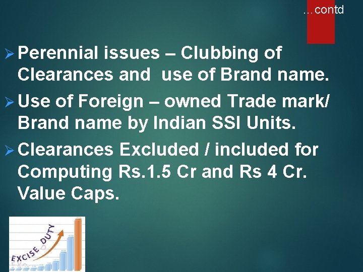 …contd Ø Perennial issues – Clubbing of Clearances and use of Brand name. Ø