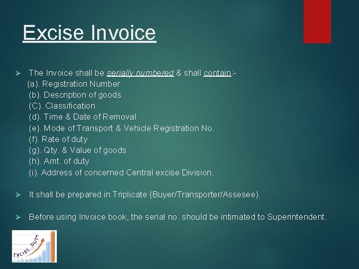 Excise Invoice The Invoice shall be serially numbered & shall contain: (a). Registration Number