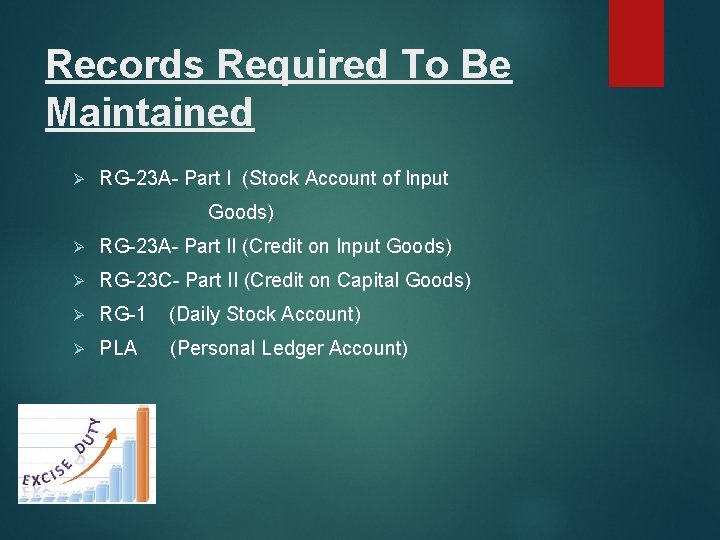 Records Required To Be Maintained Ø RG-23 A- Part I (Stock Account of Input