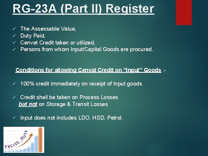 RG-23 A (Part II) Register The Assessable Value, ü Duty Paid, ü Cenvat Credit