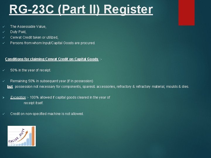 RG-23 C (Part II) Register ü The Assessable Value, ü Duty Paid, ü Cenvat