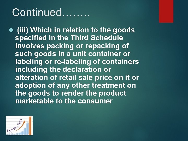 Continued……. . (iii) Which in relation to the goods specified in the Third Schedule