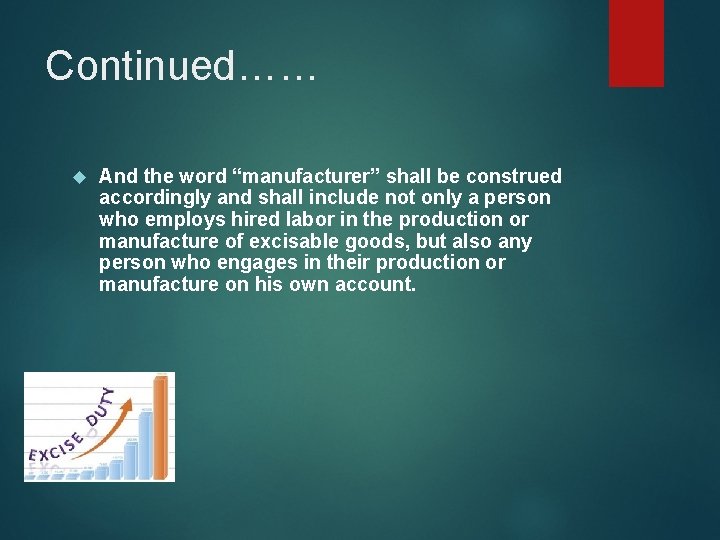 Continued…… And the word “manufacturer” shall be construed accordingly and shall include not only