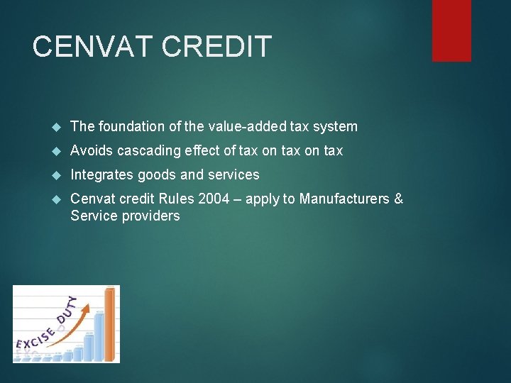 CENVAT CREDIT The foundation of the value-added tax system Avoids cascading effect of tax