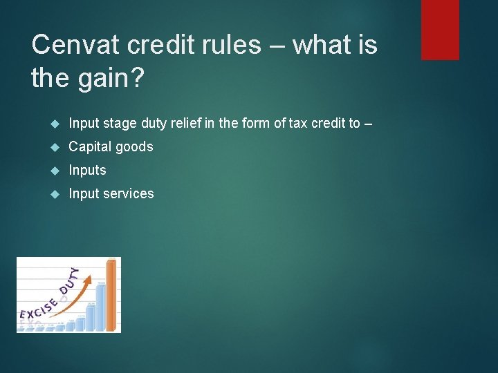 Cenvat credit rules – what is the gain? Input stage duty relief in the