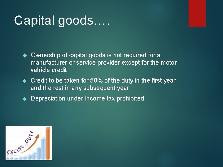 Capital goods…. Ownership of capital goods is not required for a manufacturer or service