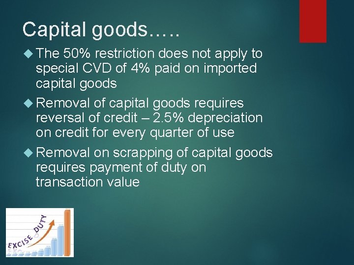 Capital goods…. . The 50% restriction does not apply to special CVD of 4%