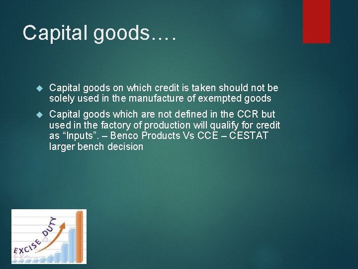 Capital goods…. Capital goods on which credit is taken should not be solely used