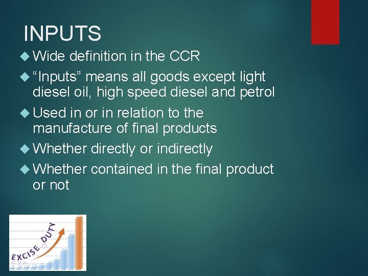 INPUTS Wide definition in the CCR “Inputs” means all goods except light diesel oil,