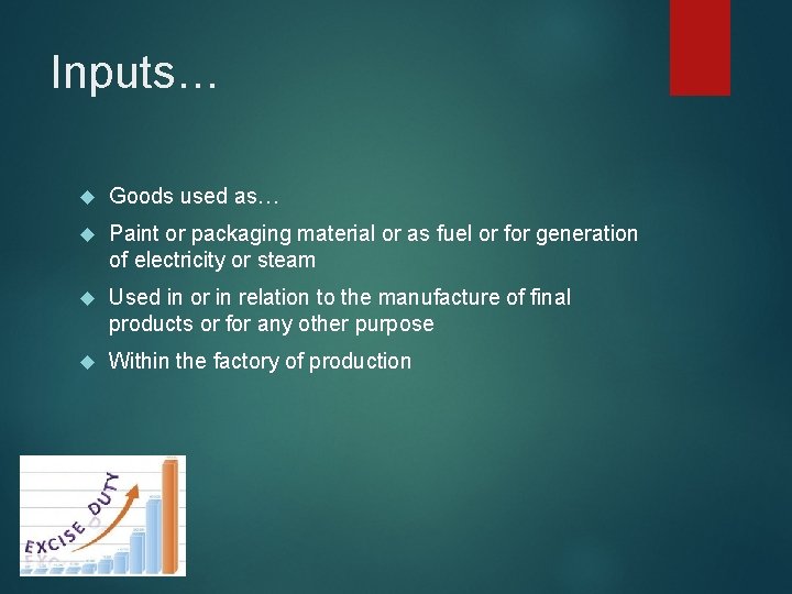 Inputs… Goods used as… Paint or packaging material or as fuel or for generation