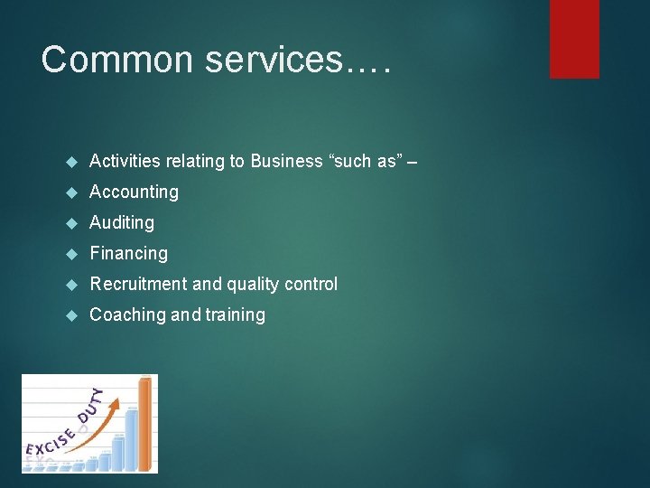 Common services…. Activities relating to Business “such as” – Accounting Auditing Financing Recruitment and