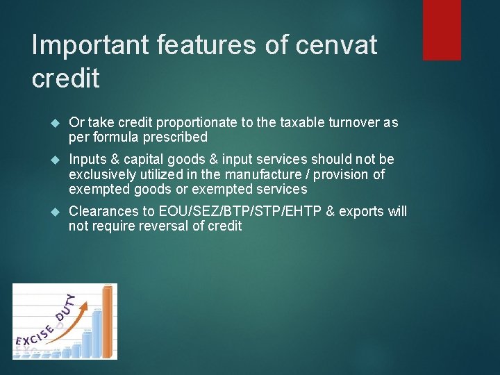 Important features of cenvat credit Or take credit proportionate to the taxable turnover as