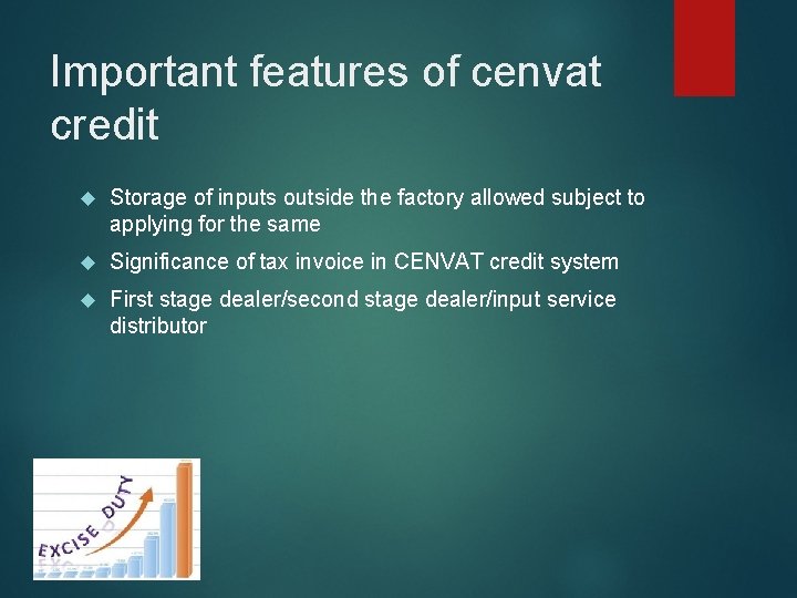 Important features of cenvat credit Storage of inputs outside the factory allowed subject to