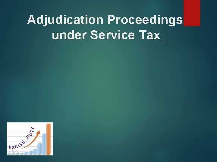 Adjudication Proceedings under Service Tax 