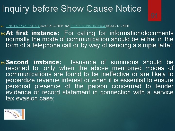 Inquiry before Show Cause Notice 91 F. No 137/39/2007 -CX-4 dated 26 -2 -2007
