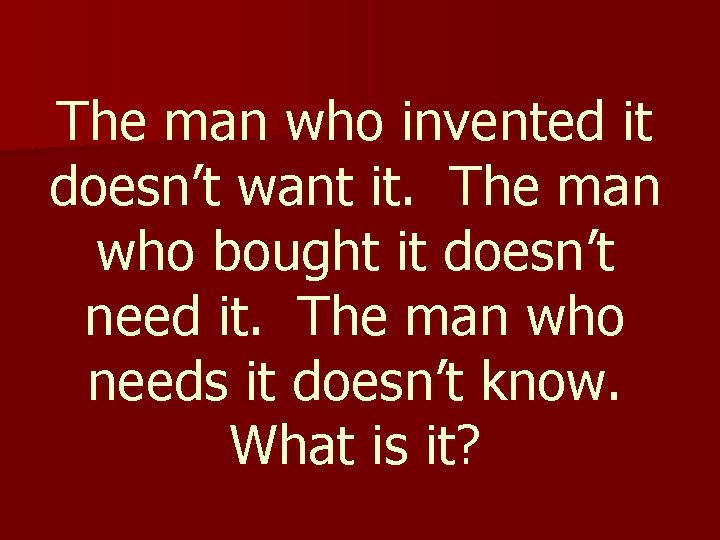 The man who invented it doesn’t want it. The man who bought it doesn’t