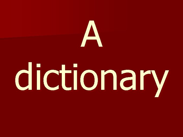 A dictionary 