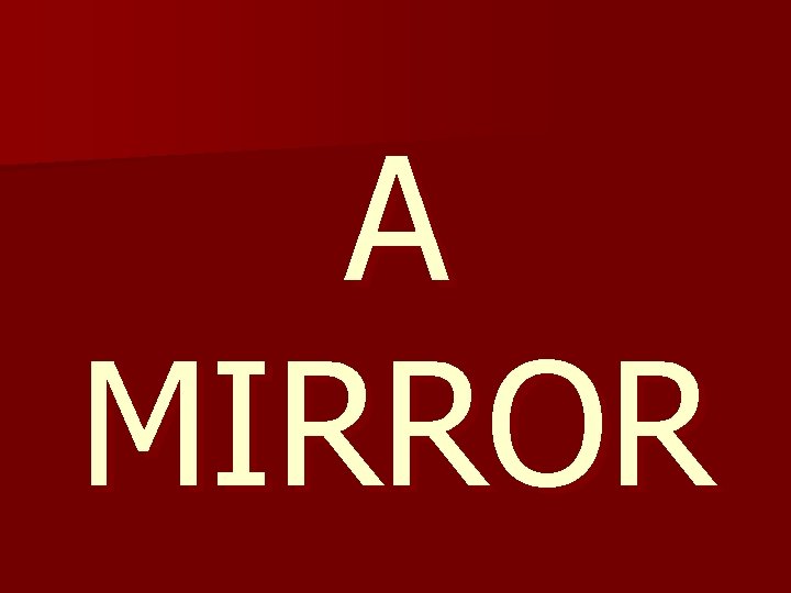 A MIRROR 