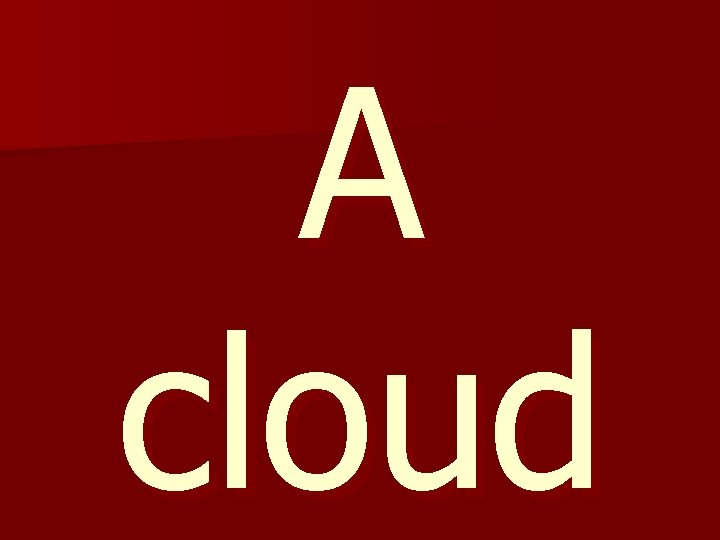 A cloud 
