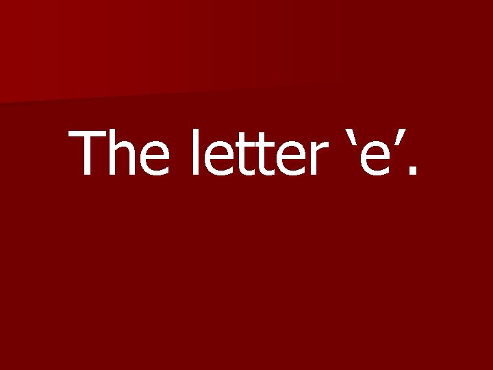 The letter ‘e’. 