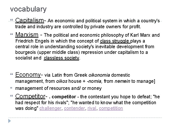 vocabulary Capitalism- An economic and political system in which a country's trade and industry vocabulary Capitalism- An economic and political system in which a country's trade and industry