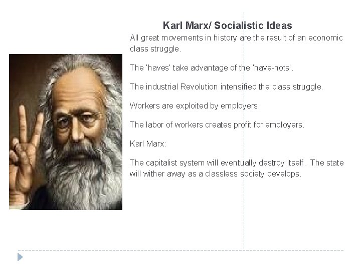 Karl Marx/ Socialistic Ideas All great movements in history are the result of an