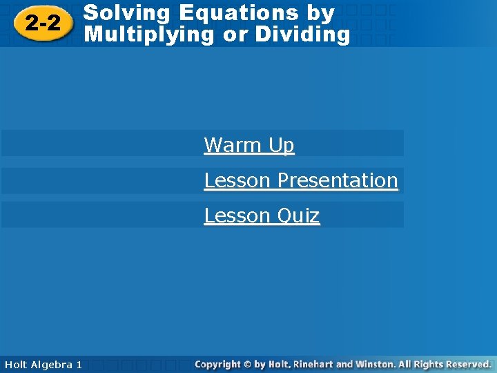 Solving Equations by by Solving Equations 2 -2 Multiplying or Dividing Warm Up Lesson
