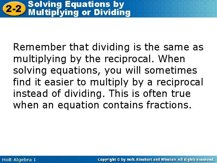 Solving Equations by 2 -2 Multiplying or Dividing Remember that dividing is the same