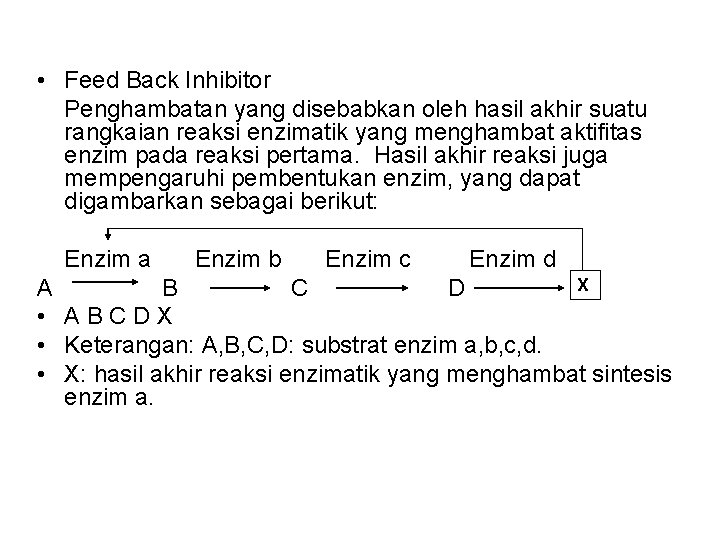  • Feed Back Inhibitor Penghambatan yang disebabkan oleh hasil akhir suatu rangkaian reaksi