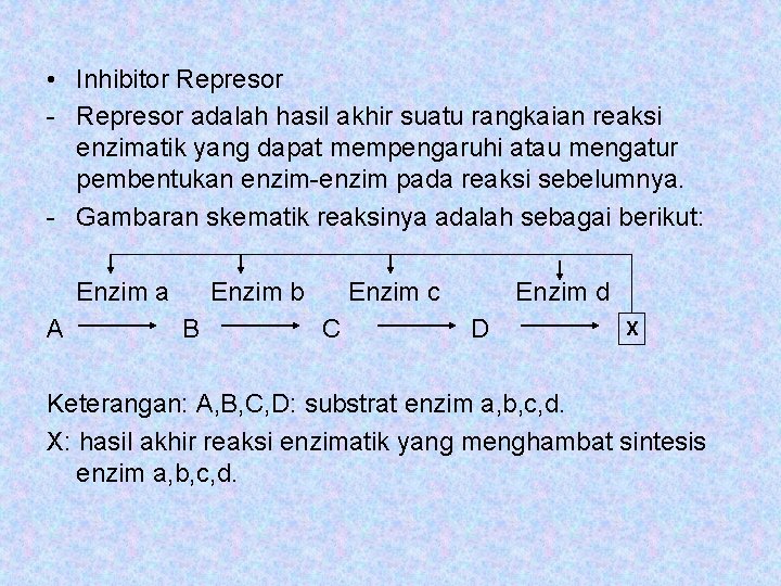  • Inhibitor Represor - Represor adalah hasil akhir suatu rangkaian reaksi enzimatik yang