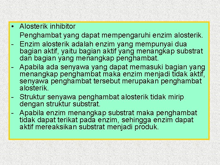 • Alosterik inhibitor Penghambat yang dapat mempengaruhi enzim alosterik. - Enzim alosterik adalah • Alosterik inhibitor Penghambat yang dapat mempengaruhi enzim alosterik. - Enzim alosterik adalah